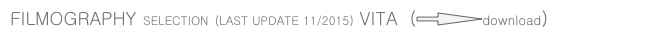 FILMOGRAPHY SELECTION (LAST UPDATE 11/2015) VITA  (￼download)